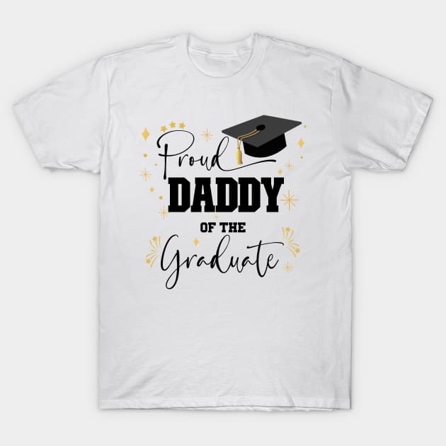 Proud Daddy Of Graduate | Quote With Black Text Family Graduation T-Shirt by Estrytee